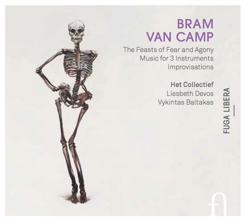 Bram Van Camp Het Collectief Liesbeth Devos The Feasts of Fear and Agony - Music for 3 instruments - Improvisations